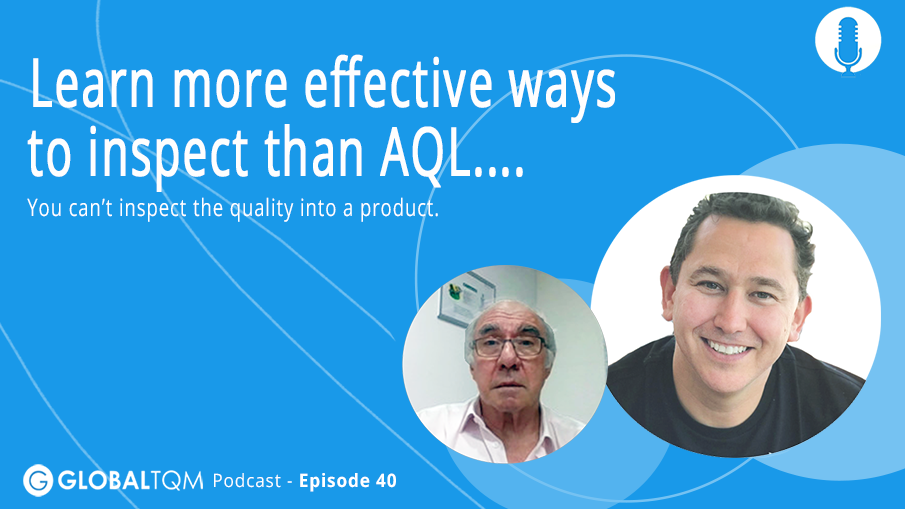Learn more effective ways to inspect than AQL... You can’t inspect quality into a product. [Podcast.ep.040]