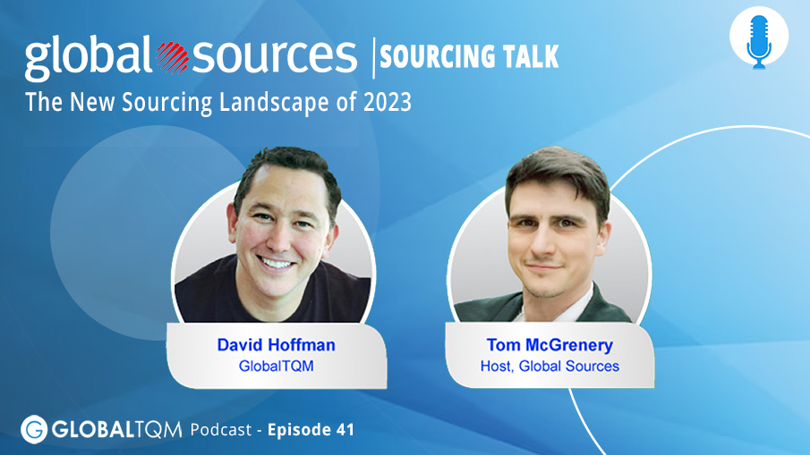 The New Sourcing Landscape of 2023 with Global Sources & David Hoffmann