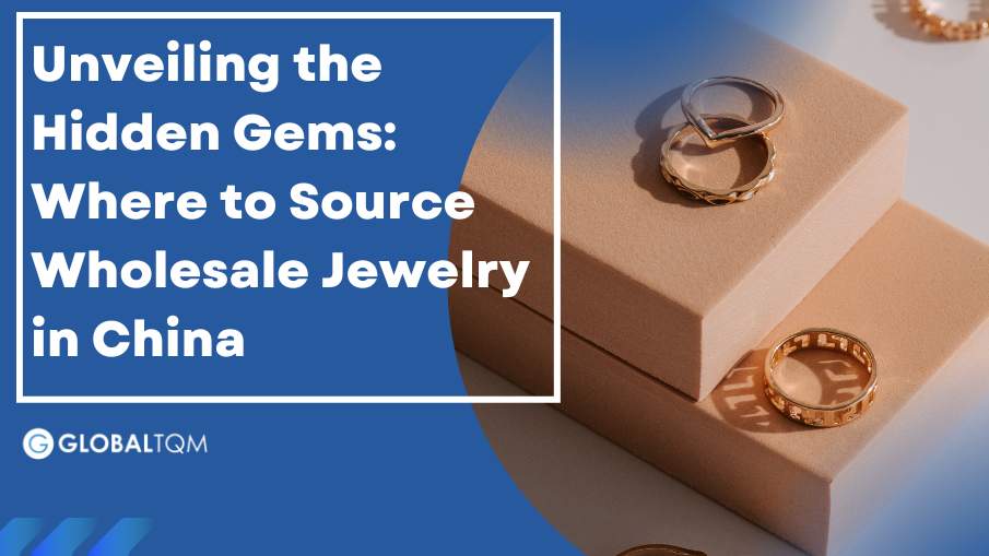 Unveiling the Hidden Gems:Where to Source Wholesale Jewelry in China